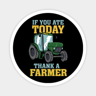 If You Ate Today Thank A Farmer Magnet